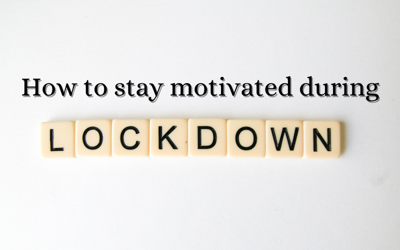 How to stay motivated during lockdown - written in Scrabble letters against a white background