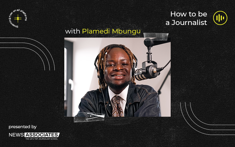 A black graphic with an image of Plamedi Mbungu dressed smartly in a tie smiling for the camera and talking into a podcast microphone. Written in yellow in the top right hand side is the name of our podcast 'How to be a journalist'.